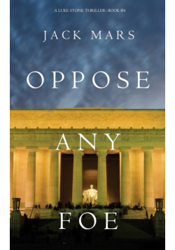 Oppose Any Foe (A Luke Stone Thriller-Book 4)