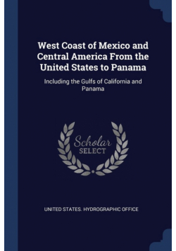 West Coast of Mexico and Central America From the United States to Panama