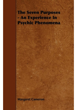 The Seven Purposes - An Experience in Psychic Phenomena