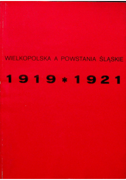 Wielkopolska a Powstania Śląskie 19191921