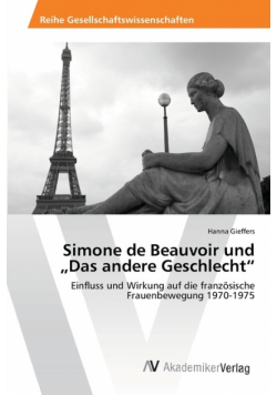 Simone de Beauvoir und „Das andere Geschlecht"