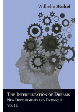 The Interpretation of Dreams - New Developments and Technique - Vol II