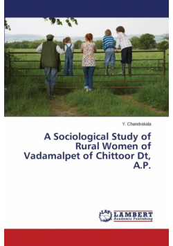 A Sociological Study of Rural Women of Vadamalpet of Chittoor Dt, A.P.