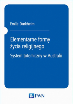 Elementarne formy życia religijnego. System totemiczny w Australii