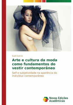 Arte e cultura da moda como fundamentos do vestir contemporâneo