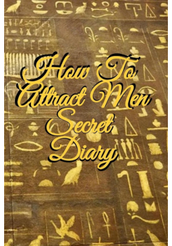 How To Attract Men Secret Diary
