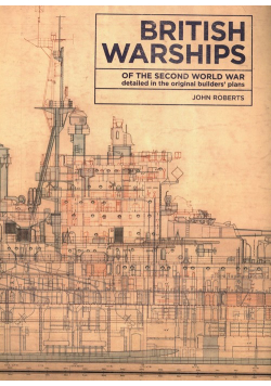 British Warships of the second world war detailed in the original builder's plans