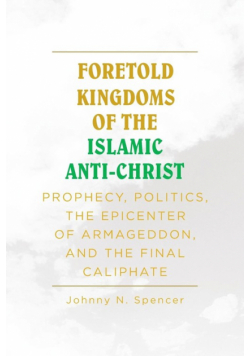 Foretold Kingdoms of the Islamic Anti-Christ
