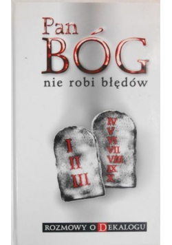 Pan Bóg nie robi błędów Rozmowy o Dekalogu