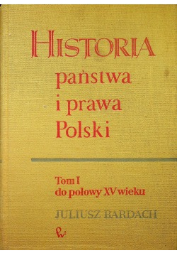 Historia państwa i prawa Polski Tom I do połowy XV wieku