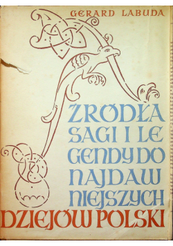 Źródła sagi i legendy do najdawniejszych dziejów Polski