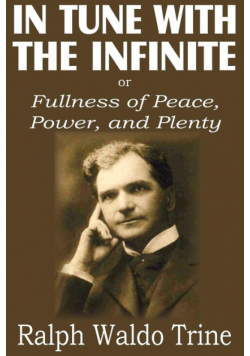 In Tune with the Infinite or  Fullness of Peace, Power, and Plenty