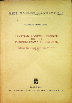 Krystian Bogumił Steiner 1746 do  1814 Toruński Prawnik I Historyk