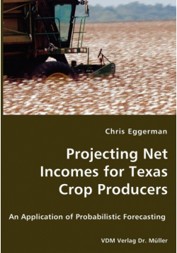 Projecting Net Incomes for Texas Crop Producers - An Application of Probabilistic Forecasting