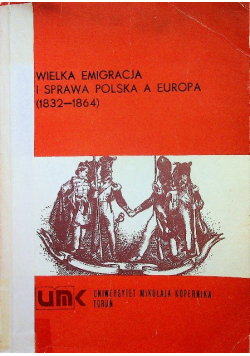 Wielka Emigracja i sprawa polska a Europa 1832 1864