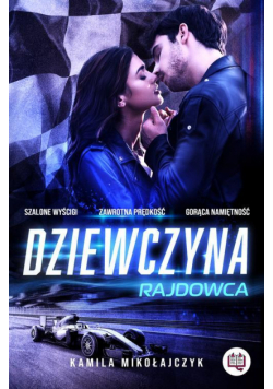 Dziewczyna rajdowca. Bez ograniczeń. Tom 1