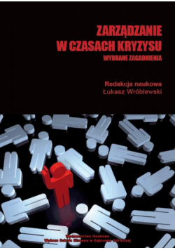 Zarządzanie w czasach kryzysu. Wybrane zagadnienia