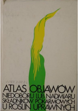 Atlas objawów niedoboru lub nadmiaru składników pokarmowych u roślin uprawnych
