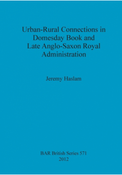 Urban-Rural Connections in Domesday Book and Late Anglo-Saxon Royal Administration