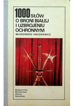 1000 słów o broni białej i uzbrojeniu ochronnym