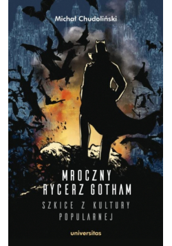Mroczny Rycerz Gotham - szkice z kultury popularnej