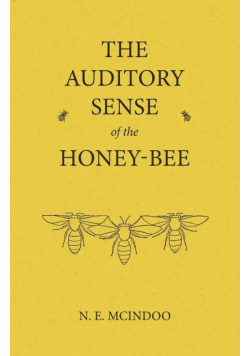 The Auditory Sense of the Honey-Bee