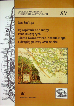 Rękopiśmienne mapy Prus Książęcych Józefa Naronowicza Narońskiego z drugiej połowy XVII wieku