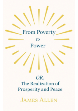 From Poverty to Power - OR, The Realization of Prosperity and Peace