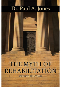 The Myth of Rehabilitation (Second Printing)