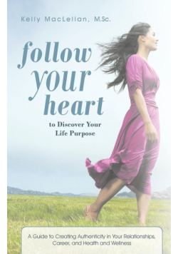 Follow Your Heart to Discover Your Life Purpose