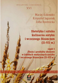 Dietetyka i sztuka kulinarna antyku i wczesnego Bizancjum (II-VII w.) Część 1