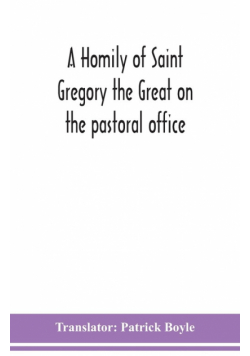 A homily of Saint Gregory the Great on the pastoral office