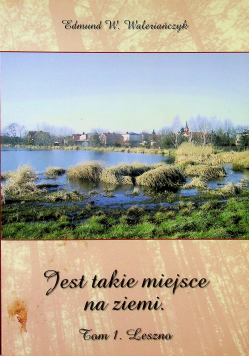 Jest takie miejsce na ziemi tom 1 Leszno