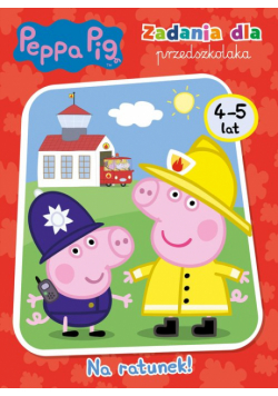 Peppa Pig. Zadania dla przedszkolaka. Na ratunek!
