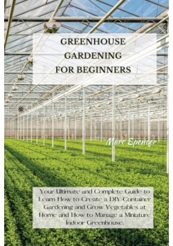 Greenhouse Gardening For Beginners
