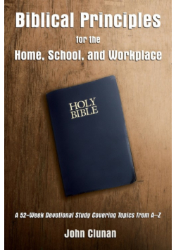 Biblical Principles for the Home, School, and Workplace