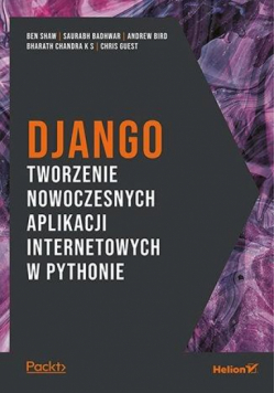 Django. Tworzenie nowoczesnych aplikacji..