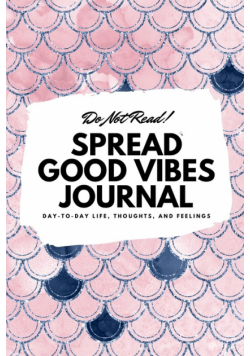 Do Not Read! Spread Good Vibes Journal