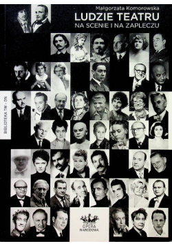 Ludzie teatru na scenie i na zapleczu