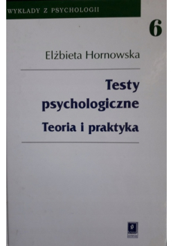 Testy psychologiczne Teoria i praktyka
