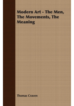 Modern Art - The Men, The Movements, The Meaning