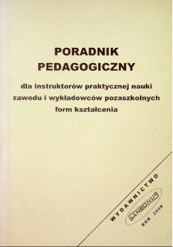 Poradnik Pedagogiczny Dla Instruktorów praktycznej nauki zawodu i wykładowców pozaszkolnych form kształcenia