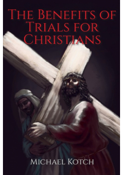 The Benefits of Trials for Christians