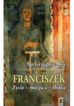 Franciszek Życie  miejsca  słowa
