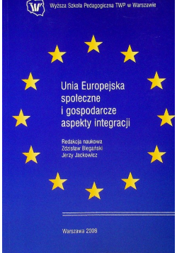 Unia Europejska społeczne i gospodarcze aspekty integracji