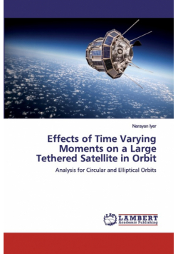Effects of Time Varying Moments on a Large Tethered Satellite in Orbit