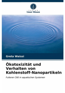 Ökotoxizität und Verhalten von Kohlenstoff-Nanopartikeln