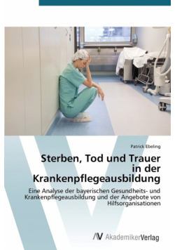 Sterben, Tod und Trauer in der Krankenpflegeausbildung