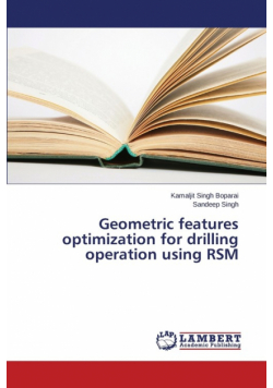 Geometric features optimization for drilling operation using RSM