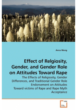 Effect of Relgiosity, Gender, and Gender Role on Attitudes Toward Rape